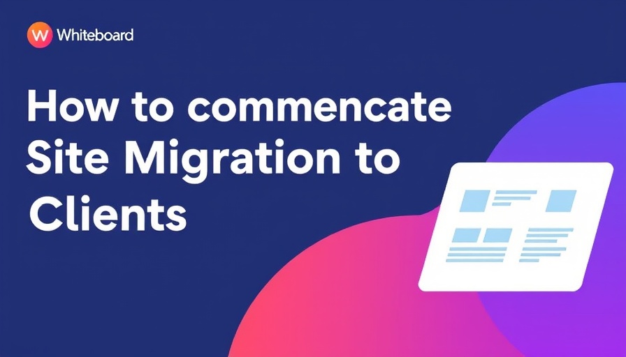How to Communicate Site Migration to Clients — Whiteboard Friday