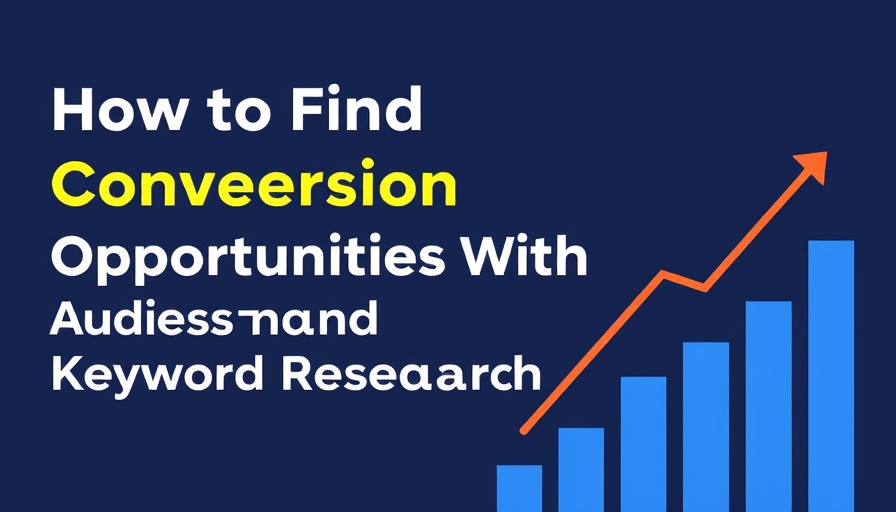 How To Find Conversion Opportunities With Audience and Keyword Research