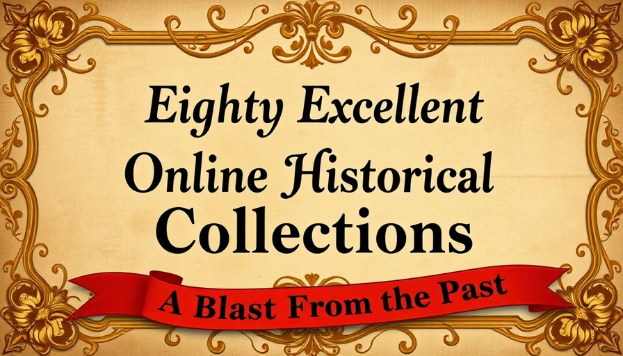 Eighty excellent online historical collections list, ornate.
