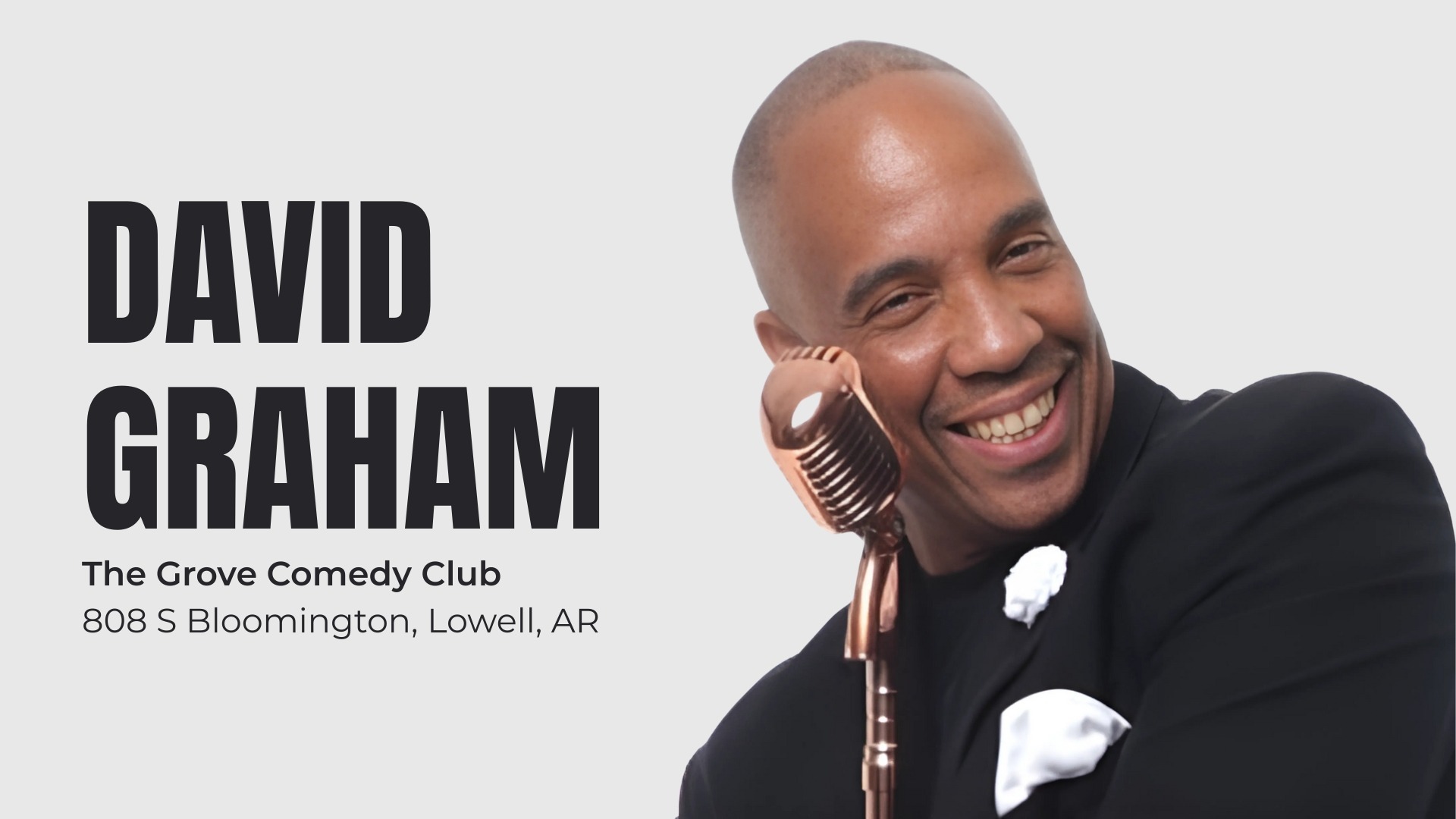 David Graham. The Grove Comedy Club 808 S Bloomington, Lowell, AR