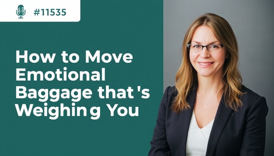 EP #1535: How to Move Through Emotional Baggage that's Weighing You Down.