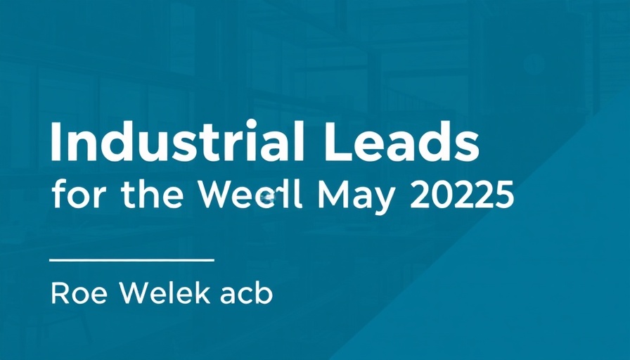 Industrial Leads for the Week of May 12, 2025
