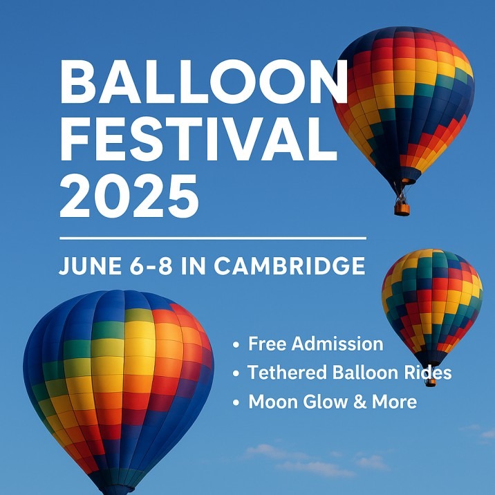 Three brightly colored hot air balloons float against a clear blue sky, promoting Balloon Festival 2025 in Cambridge, New York. Bold white text reads: 'Balloon Festival 2025 – June 6–8 in Cambridge.' A list beneath highlights key features: 'Free Admission, Tethered Balloon Rides, Moon Glow & More.' The design is clean and vibrant, evoking a festive and welcoming summer atmosphere.
