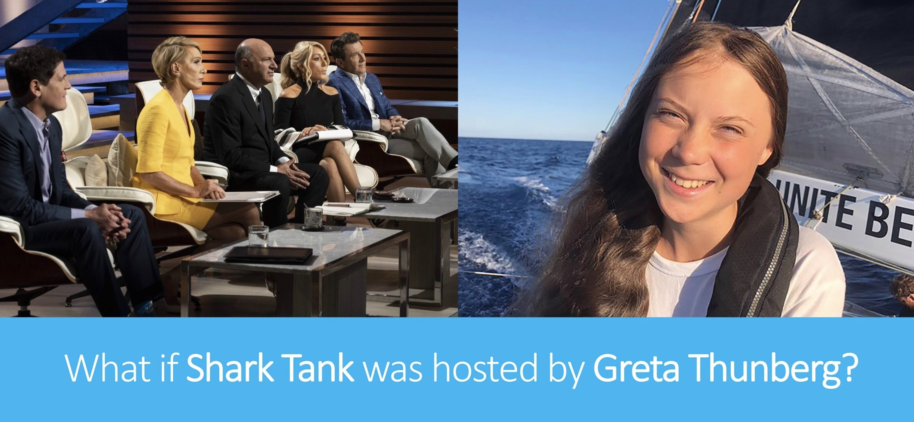 Shark Tank Panel, Greta Thunberg