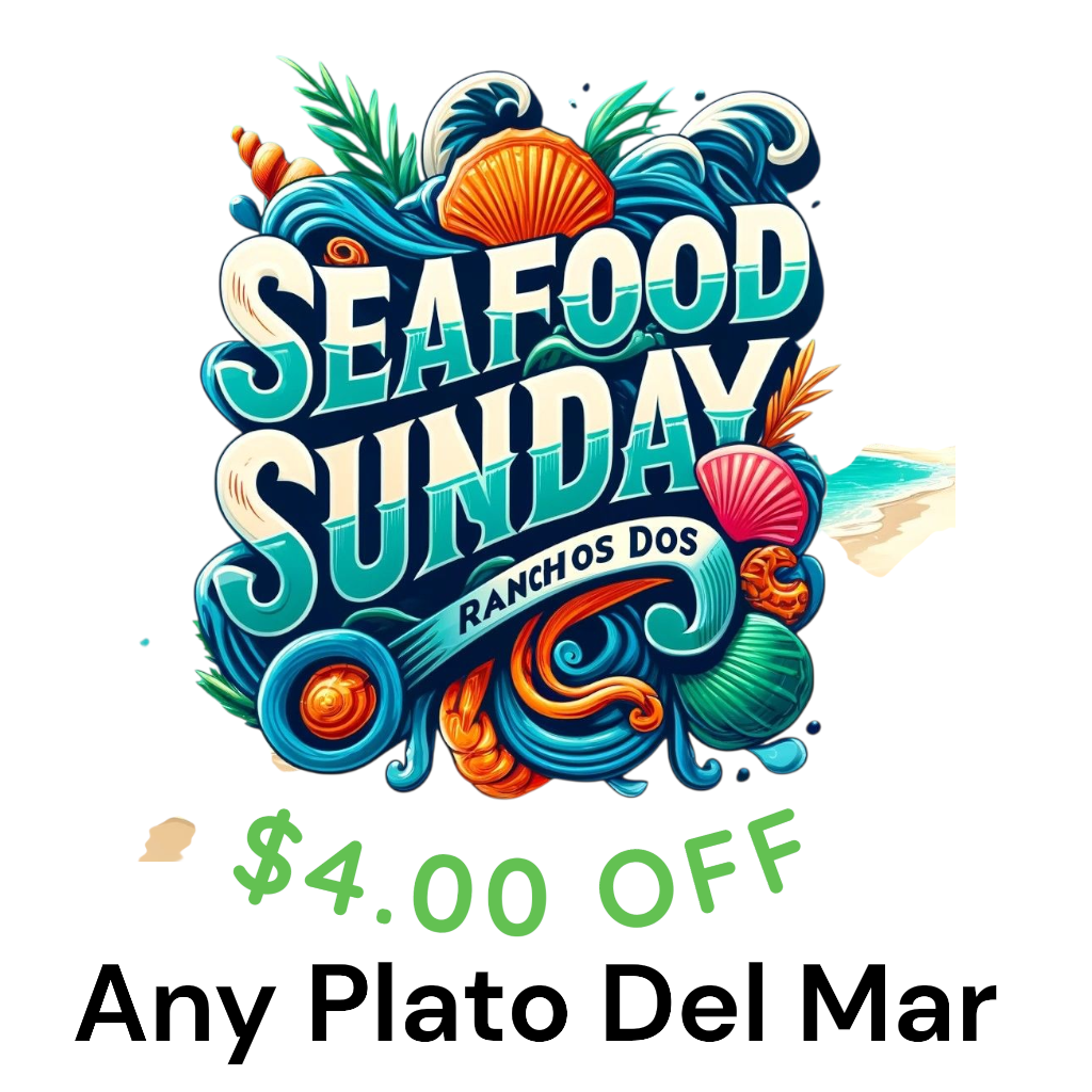 $4.00 OFF any Platos del Mar every Sunday at Taqueria Ranchos Dos