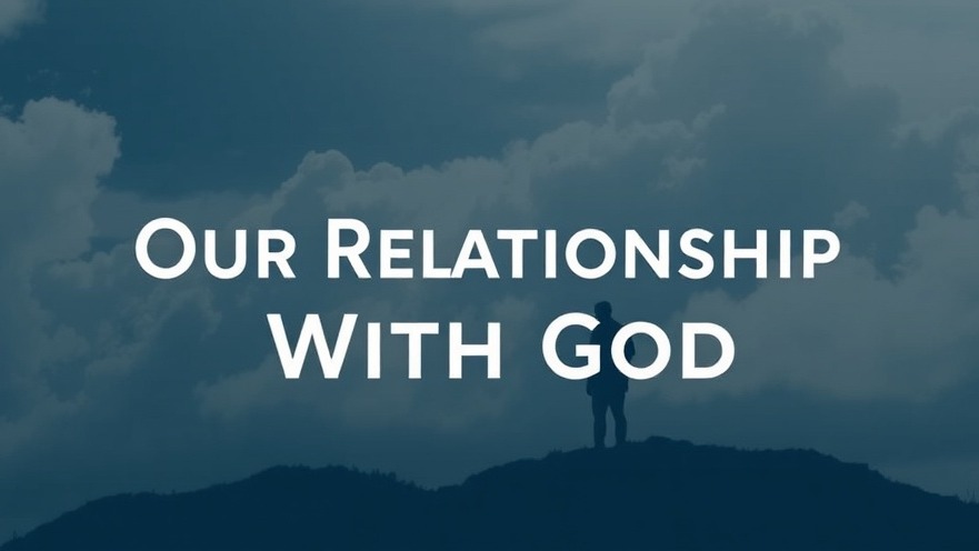 Exploring God's love and grace in our relationship with Him.