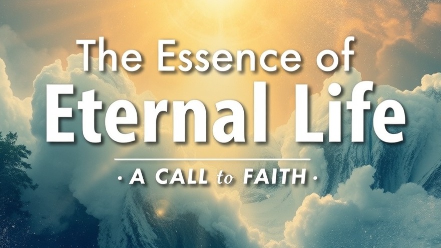The Essence of Eternal Life: Community of Believers nurturing faith in Jesus.