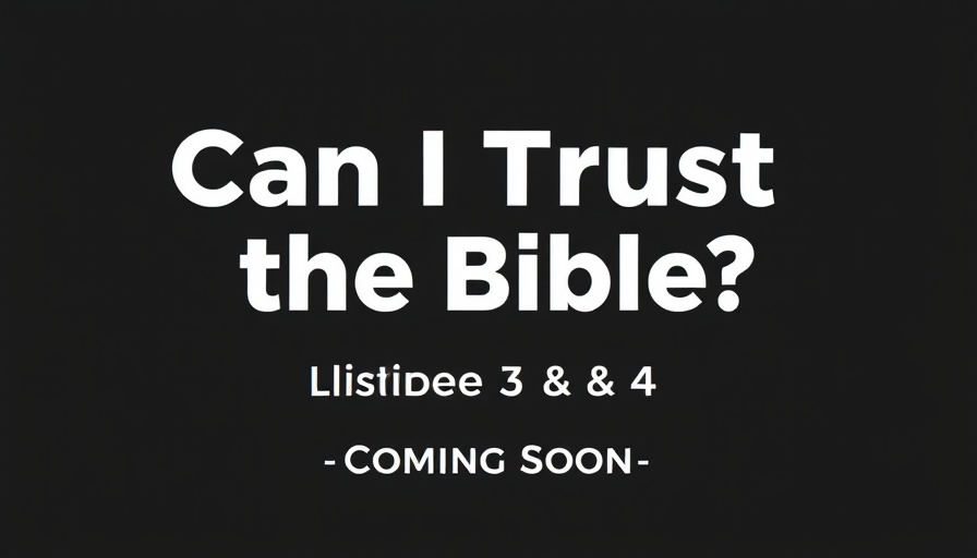 Text 'Can I Trust the Bible? Episode 3 & 4 – Coming Soon' on black background.