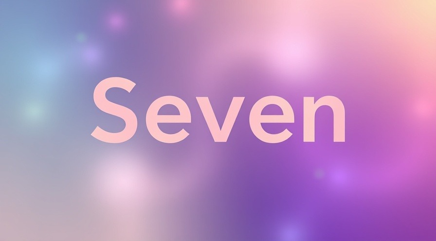 Digital art featuring the word 'Seven' in a harmonious color palette.