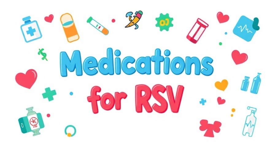 Colorful illustration of 'Medications for RSV' with friendly medical icons highlighting treatment options.