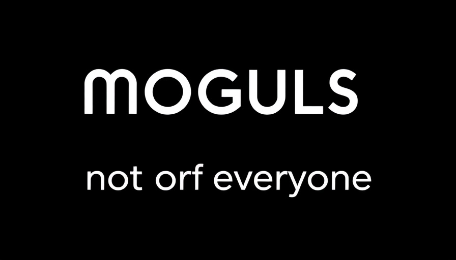 Minimalist logo with 'MOGULS not for everyone'.