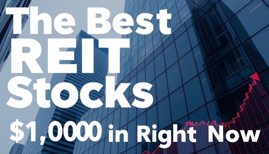 The Best REIT Stocks to Invest $1,000 in Right Now