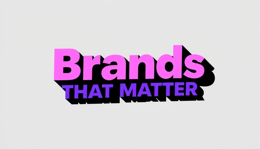 Geometric text display with 'Brands That Matter'.
