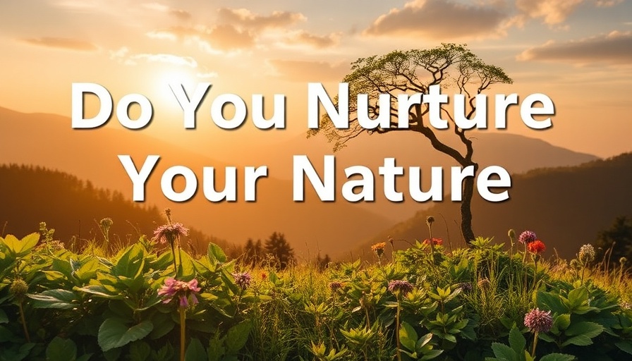 Do You Nurture Your Nature?