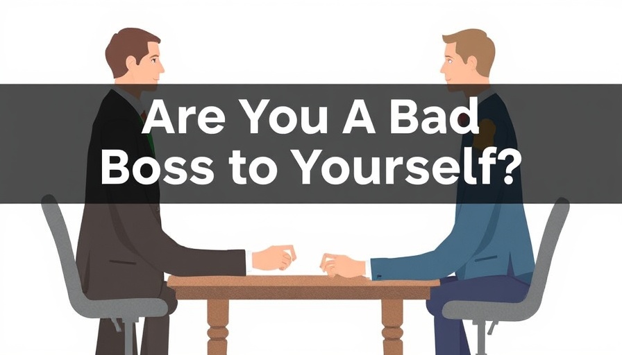 Are You A Bad Boss to Yourself?