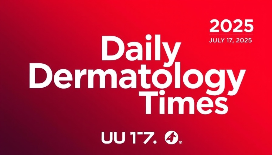 Vibrant magazine cover for Daily Dermatology Times, July 17, 2025