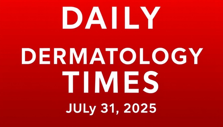 Non-invasive treatments article in Daily Dermatology Times, July 31, 2025.