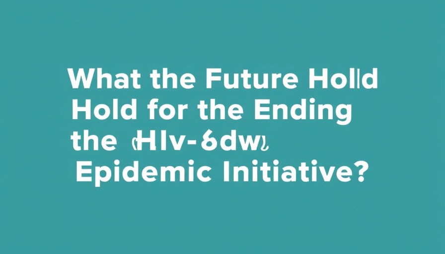 Teal graphic with bold text on Ending the HIV Epidemic Initiative.