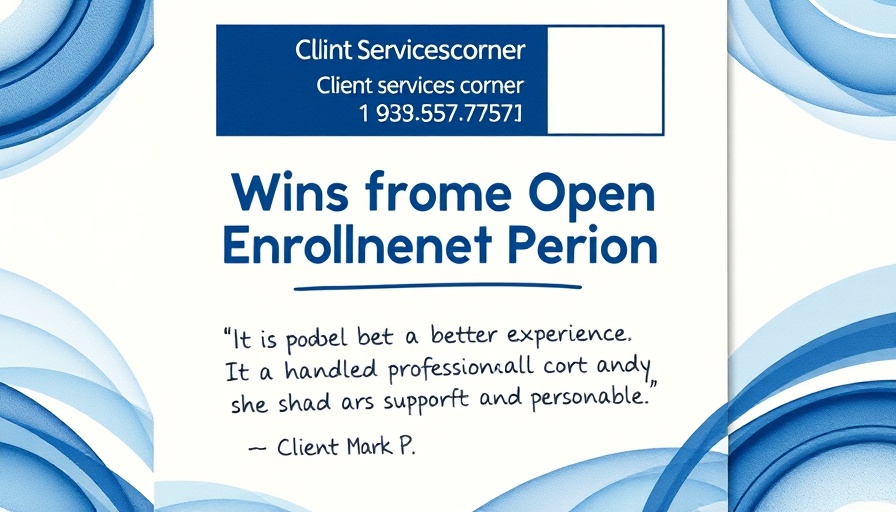 Medicare Open Enrollment period flyer with client testimonial.