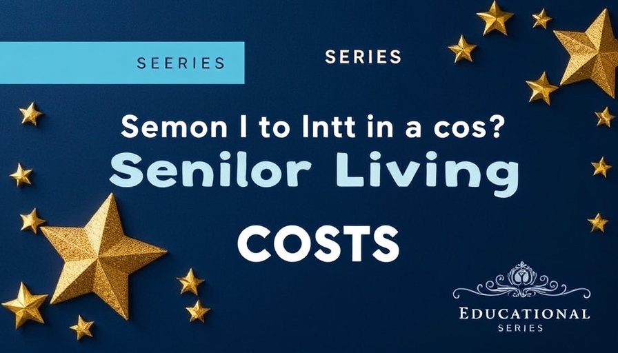 Educational series graphic on senior living costs with stars.
