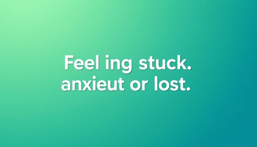 Gradient text image with 'Feeling stuck anxious or lost?'