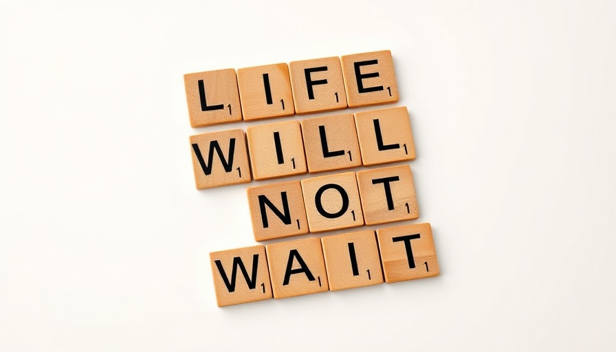 Wooden tiles spelling 'LIFE WILL NOT WAIT', symbolizing urgency, flat lay.
