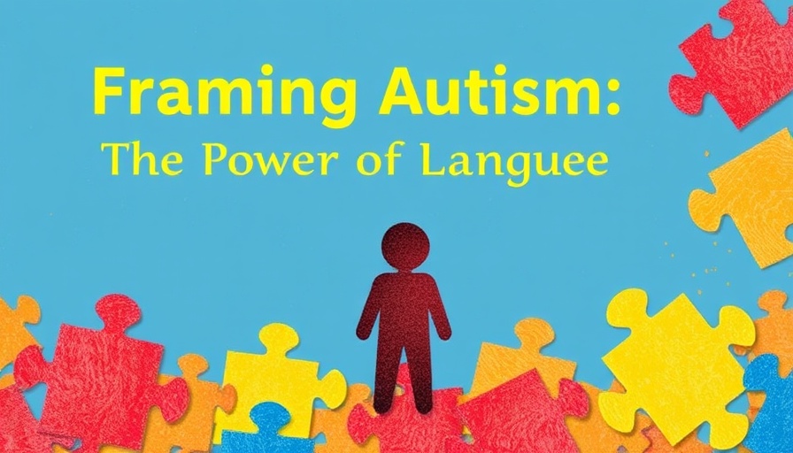 Framing Autism; the Power of Language