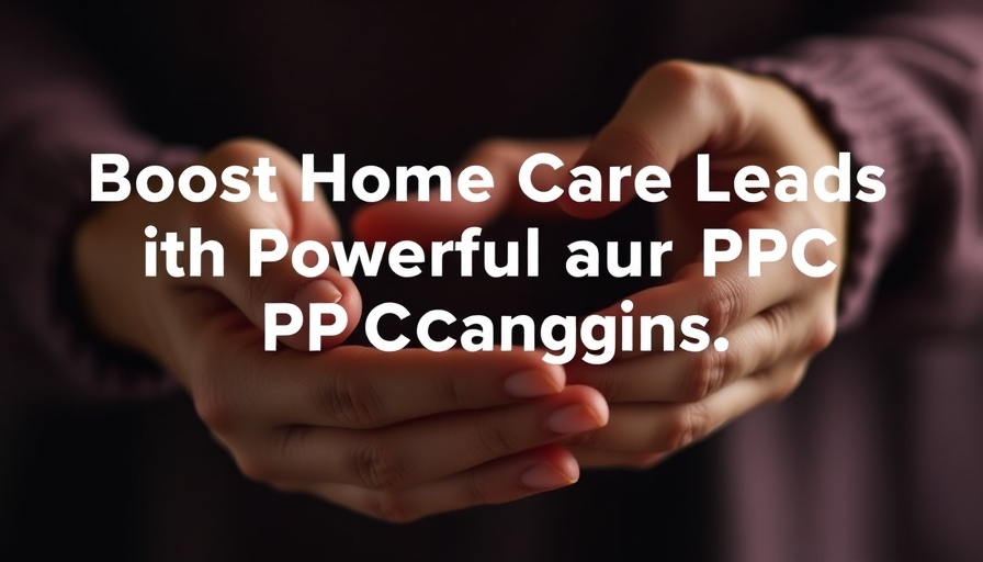 PPC advertising insights graphic with hand-holding and text, promoting home care lead boost.