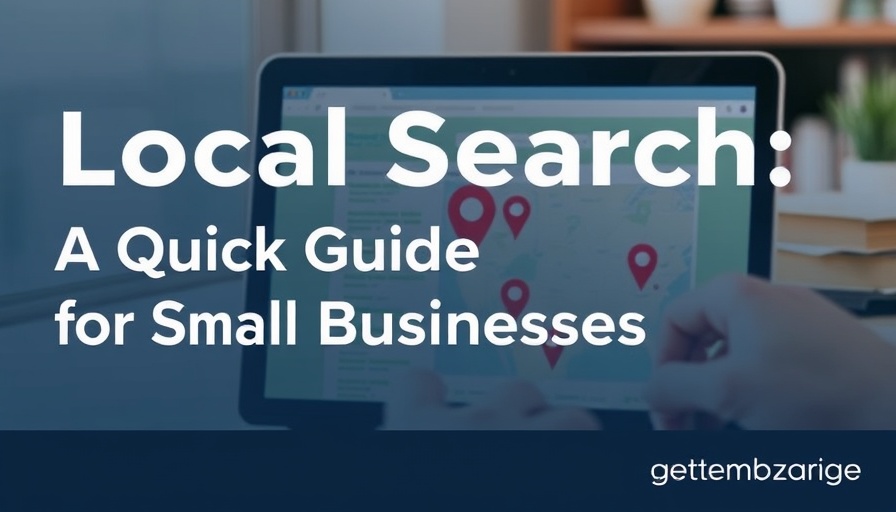 Local Search: A Quick Guide for Small Businesses
