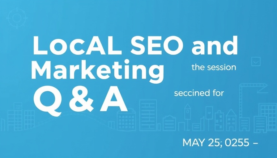 Local SEO and Marketing Q&A Session May 23,
2025