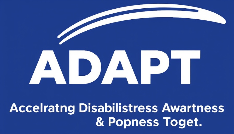 ADAPT: Accelerating Disability Awareness & Progress Together