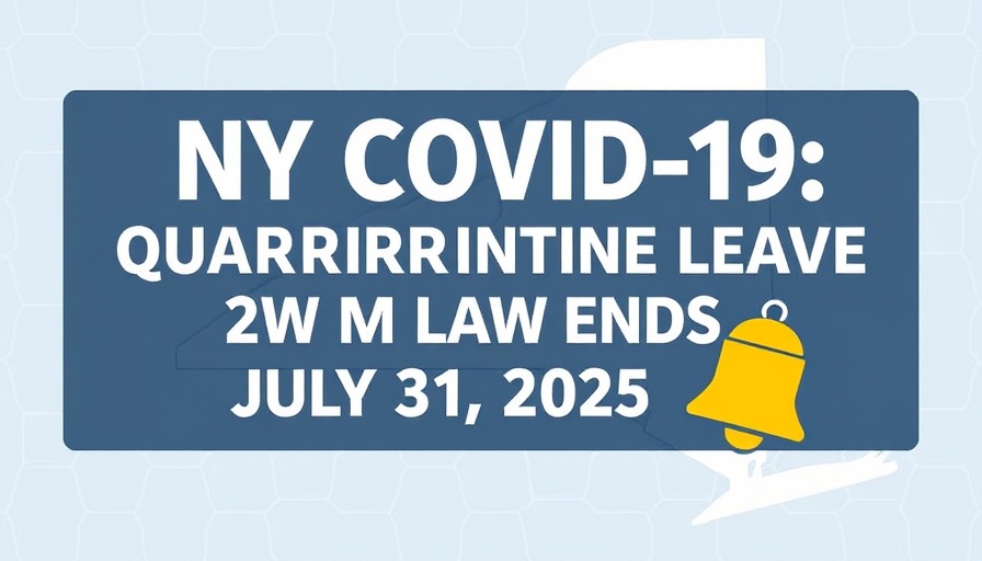 NY COVID-19 Quarantine Leave Law Ends July 31, 2025 graphic with New York map.