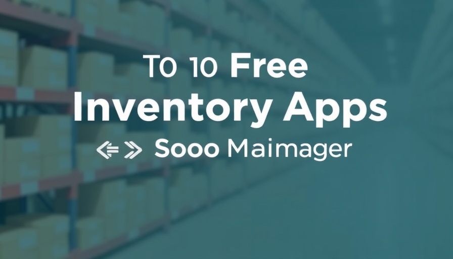 Top 10 Free Inventory Apps for Easy Stock Management