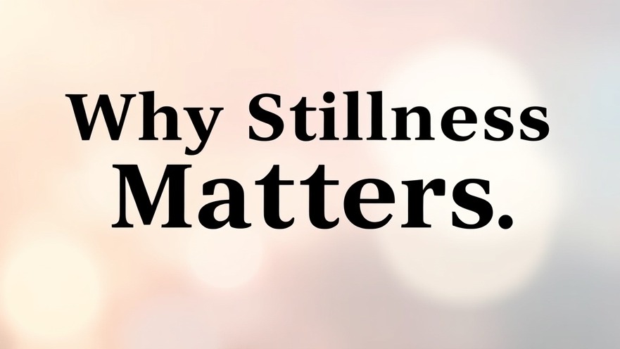 Inspirational quote on mindfulness and stillness in a tranquil atmosphere.