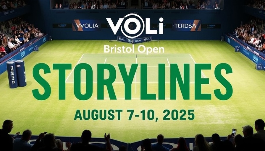 STORYLINES FOR THE VEOLIA BRISTOL OPEN (AUGUST 6-10, 2025)