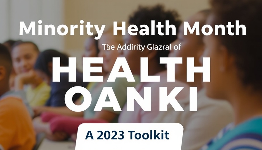 Minority Health Month: A 2025 Toolkit