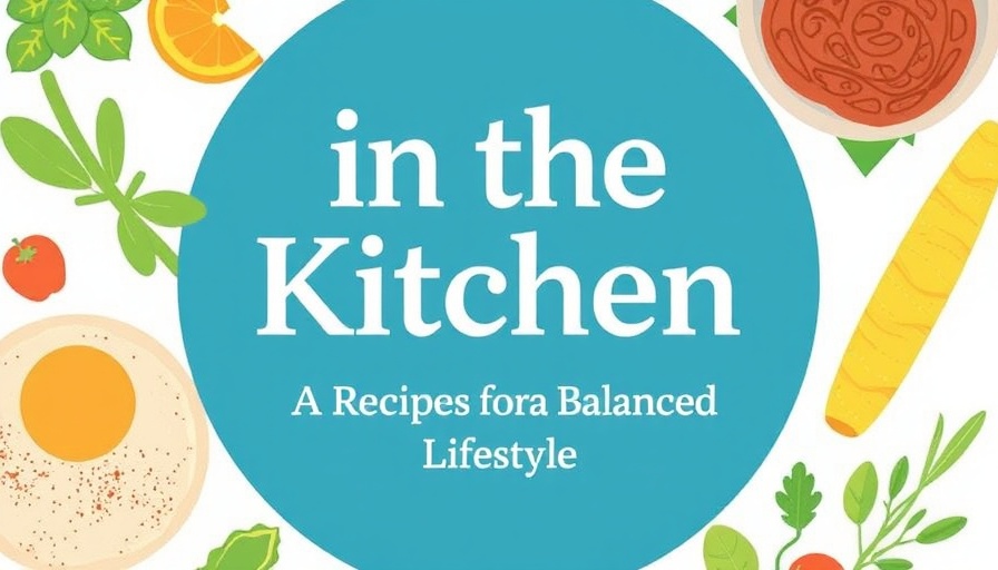 In the Kitchen: Recipes for a Balanced Lifestyle