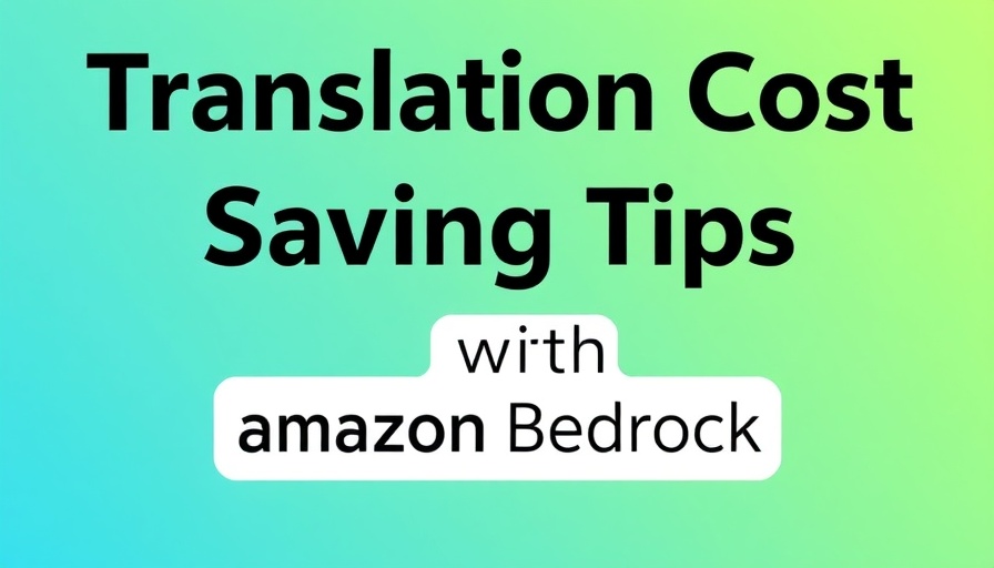 AI Translation Solutions cost reduction with Amazon Bedrock.