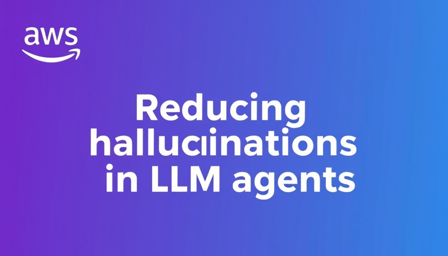 AWS graphic on reducing hallucinations in LLM agents, purple-blue gradient.