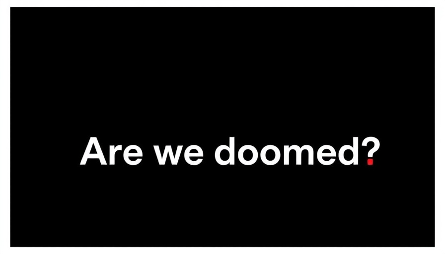 Bold text graphic asking 'Are we doomed?'