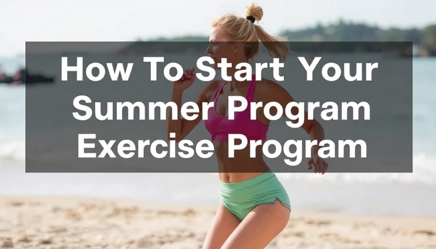 How To Start Your Summer Exercise Program