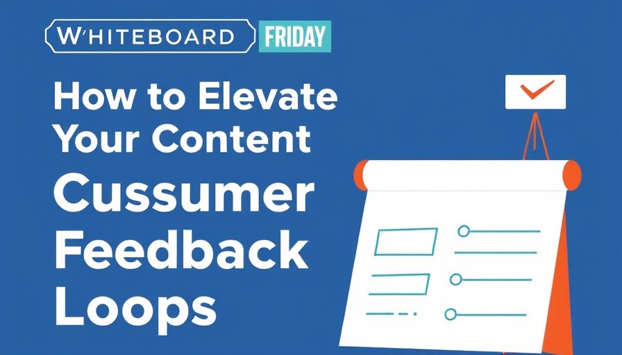 How to Elevate Your Content With Customer Feedback Loops — Whiteboard Friday