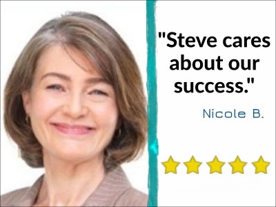 "Steve cares about our success." - said happy client Nicole B.