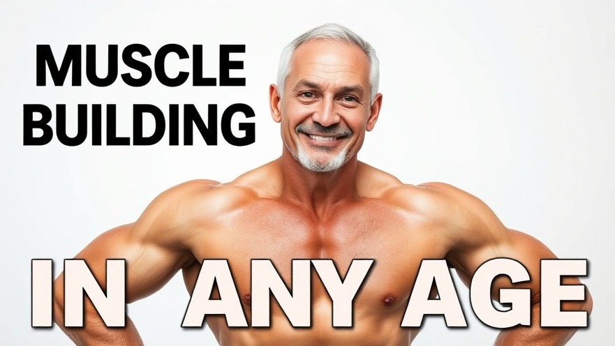 Fit older man showcasing muscles, promoting healthy aging tips and protein benefits.
