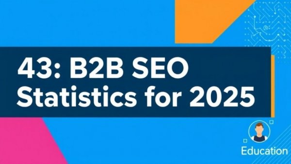 43 B2B SEO Statistics for 2025 digital banner with blue background.