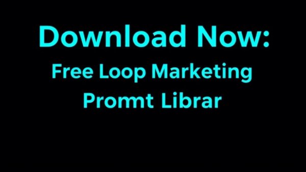 Download Now: Free Loop Marketing Prompt Library text highlight.