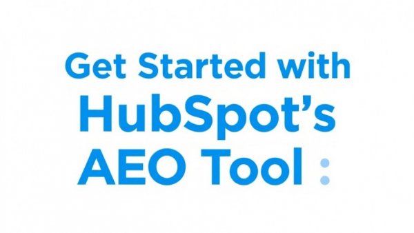 Get started with HubSpot's AEO tool in blue text, marketing theme.
