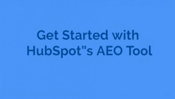 Text about getting started with HubSpot's AEO tool.