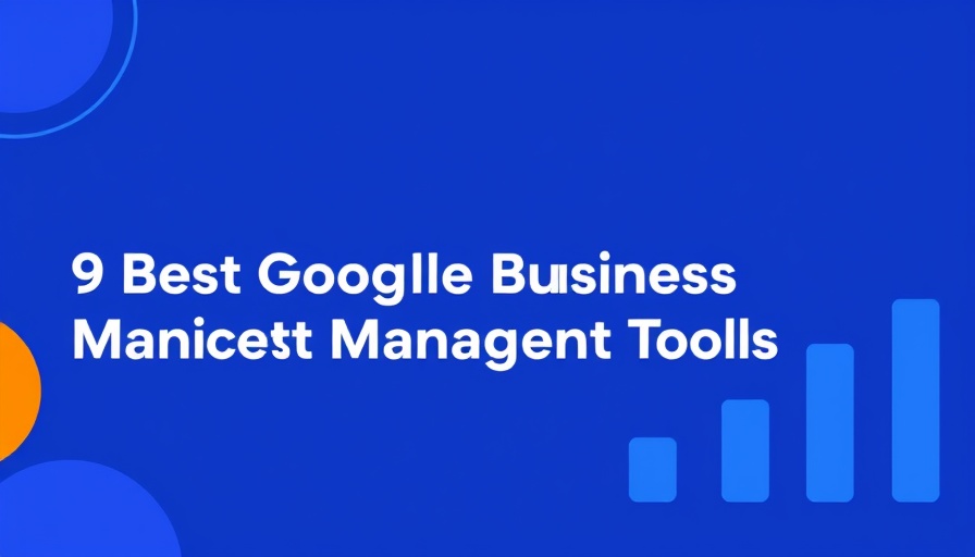 9 Best Google Business Profile Management Tools of 2025