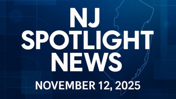 NJ Spotlight News: November 12, 2025